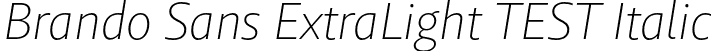 Brando Sans ExtraLight TEST Italic font - BrandoSansTEST-ExtraLightItalic.otf
