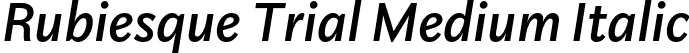Rubiesque Trial Medium Italic font - RubiesqueTrial-MediumItalic.otf