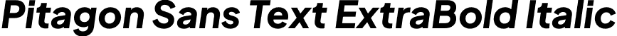 Pitagon Sans Text ExtraBold Italic font - PitagonSansText-ExtraBoldItalic.otf