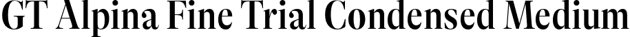 GT Alpina Fine Trial Condensed Medium font - GT-Alpina-Fine-Condensed-Medium-Trial.otf