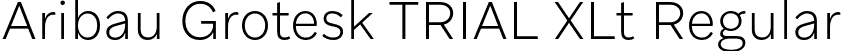 Aribau Grotesk TRIAL XLt Regular font - AribauGroteskTRIAL-XLt.otf