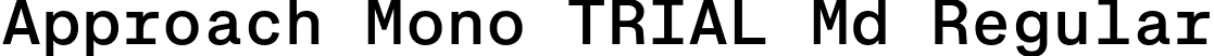 Approach Mono TRIAL Md Regular font - ApproachMonoTRIAL-Md.otf