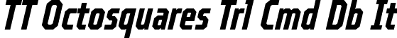 TT Octosquares Trl Cmd Db It font - TT Octosquares Trial Compressed DemiBold Italic.ttf