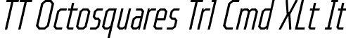 TT Octosquares Trl Cmd XLt It font - TT Octosquares Trial Compressed ExtraLight Italic.ttf