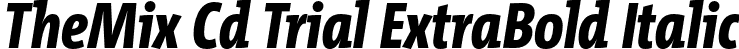 TheMix Cd Trial ExtraBold Italic font - TheMixCd-8_ExtraBoldItalic_TRIAL.otf