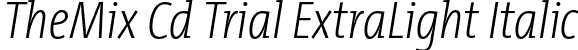 TheMix Cd Trial ExtraLight Italic font - TheMixCd-2_ExtraLightItalic_TRIAL.otf