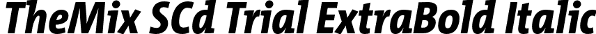 TheMix SCd Trial ExtraBold Italic font - TheMixSCd-8_ExtraBoldItalic_TRIAL.otf