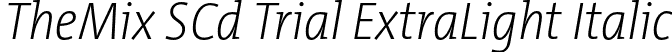 TheMix SCd Trial ExtraLight Italic font - TheMixSCd-2_ExtraLightItalic_TRIAL.otf