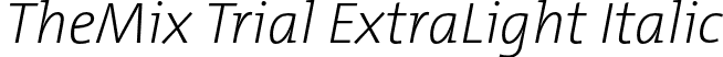 TheMix Trial ExtraLight Italic font - TheMix-2_ExtraLightItalic_TRIAL.otf