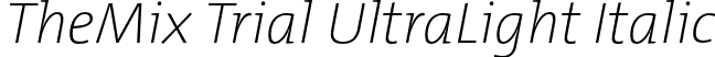 TheMix Trial UltraLight Italic font - TheMix-UltraLightItalic_TRIAL.otf