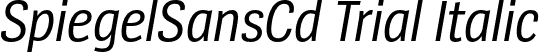 SpiegelSansCd Trial Italic font - SpiegelSansCd-5RegularItalic_TRIAL.otf
