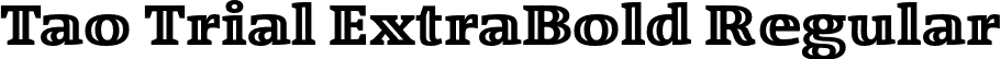 Tao Trial ExtraBold Regular font - Tao-ExtraBold_TRIAL.otf