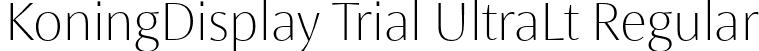 KoningDisplay Trial UltraLt Regular font - KoningDisplay-UltraLight_TRIAL.otf