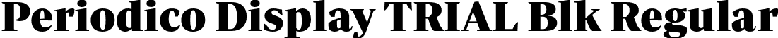 Periodico Display TRIAL Blk Regular font - PeriodicoDisplayTRIAL-Blk.otf