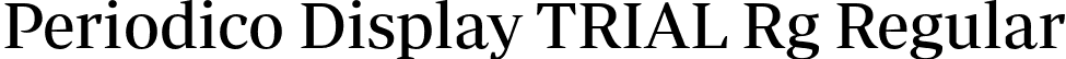 Periodico Display TRIAL Rg Regular font - PeriodicoDisplayTRIAL-Rg.otf