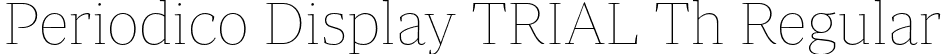 Periodico Display TRIAL Th Regular font - PeriodicoDisplayTRIAL-Th.otf
