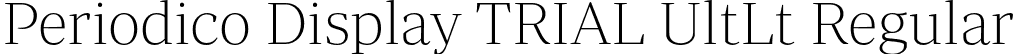 Periodico Display TRIAL UltLt Regular font - PeriodicoDisplayTRIAL-UltLt.otf