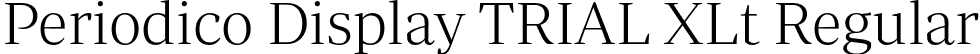 Periodico Display TRIAL XLt Regular font - PeriodicoDisplayTRIAL-XLt.otf