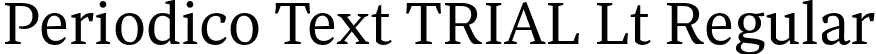 Periodico Text TRIAL Lt Regular font - PeriodicoTextTRIAL-Lt.otf