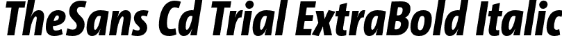 TheSans Cd Trial ExtraBold Italic font - TheSansCd-8_ExtraBoldItalic_TRIAL.otf