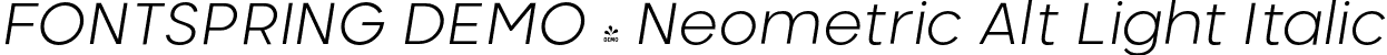 FONTSPRING DEMO - Neometric Alt Light Italic font - Fontspring-DEMO-neometricalt-lightitalic.otf