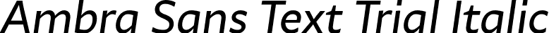 Ambra Sans Text Trial Italic font - Ambra-Sans-Text-Italic-trial.ttf