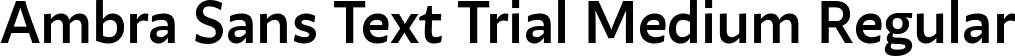 Ambra Sans Text Trial Medium Regular font - Ambra-Sans-Text-Medium-trial.ttf