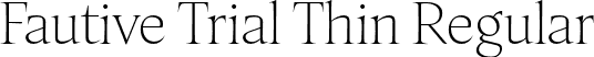 Fautive Trial Thin Regular font - FautiveTrial-Thin.otf