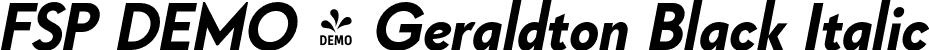 FSP DEMO - Geraldton Black Italic font - Fontspring-DEMO-geraldton-blackitalic.otf