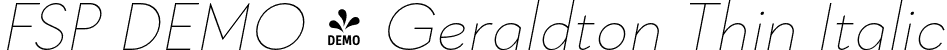 FSP DEMO - Geraldton Thin Italic font - Fontspring-DEMO-geraldton-thinitalic.otf