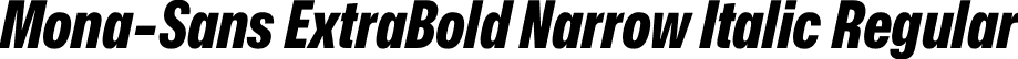Mona-Sans ExtraBold Narrow Italic Regular font - Mona-Sans-ExtraBoldNarrowItalic.otf