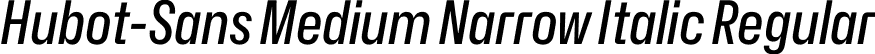 Hubot-Sans Medium Narrow Italic Regular font - Hubot-Sans-MediumNarrowItalic.otf