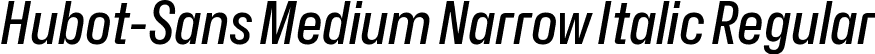Hubot-Sans Medium Narrow Italic Regular font - Hubot-Sans-MediumNarrowItalic.ttf