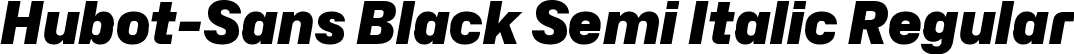 Hubot-Sans Black Semi Italic Regular font - Hubot-Sans-BlackSemiItalic.ttf