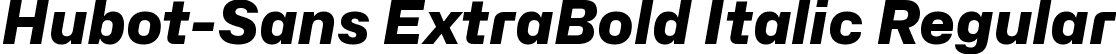 Hubot-Sans ExtraBold Italic Regular font - Hubot-Sans-ExtraBoldItalic.ttf