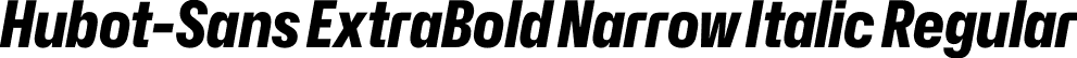 Hubot-Sans ExtraBold Narrow Italic Regular font - Hubot-Sans-ExtraBoldNarrowItalic.otf