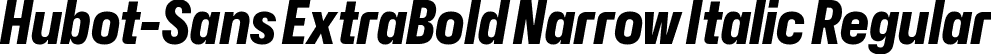 Hubot-Sans ExtraBold Narrow Italic Regular font - Hubot-Sans-ExtraBoldNarrowItalic.ttf