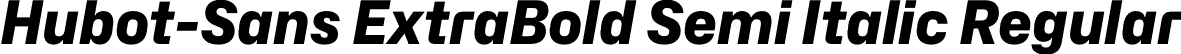 Hubot-Sans ExtraBold Semi Italic Regular font - Hubot-Sans-ExtraBoldSemiItalic.otf