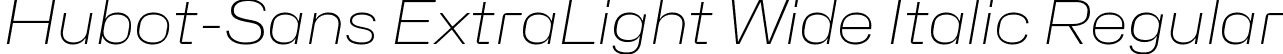 Hubot-Sans ExtraLight Wide Italic Regular font - Hubot-Sans-ExtraLightWideItalic.ttf