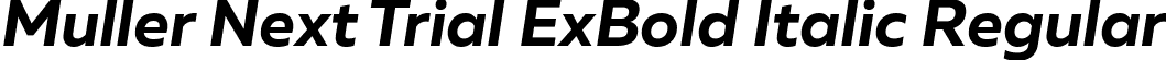 Muller Next Trial ExBold Italic Regular font - MullerNextTrial-ExtraBoldItalic.ttf