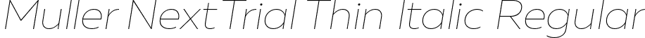 Muller Next Trial Thin Italic Regular font - MullerNextTrial-ThinItalic.ttf
