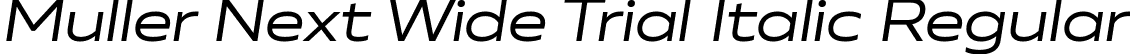 Muller Next Wide Trial Italic Regular font - MullerNextWideTrial-RegularItalic.ttf