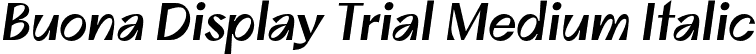 Buona Display Trial Medium Italic font - BuonaDisplayTrial-MediumOblique.otf