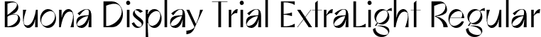 Buona Display Trial ExtraLight Regular font - BuonaDisplayTrial-ExtraLight.otf