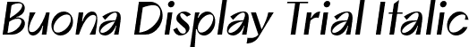 Buona Display Trial Italic font - BuonaDisplayTrial-RegularOblique.otf