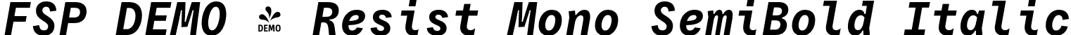 FSP DEMO - Resist Mono SemiBold Italic font - Fontspring-DEMO-resist_mono_semibold_italic.otf