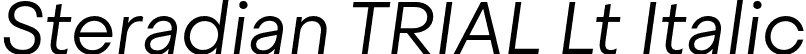 Steradian TRIAL Lt Italic font - SteradianTRIAL-LtIt.otf