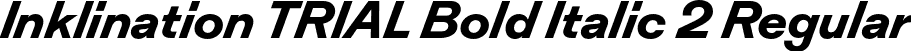 Inklination TRIAL Bold Italic 2 Regular font - InklinationTRIAL-BdItTwo.otf