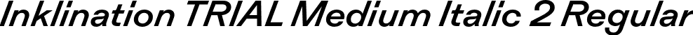Inklination TRIAL Medium Italic 2 Regular font - InklinationTRIAL-MdItTwo.otf