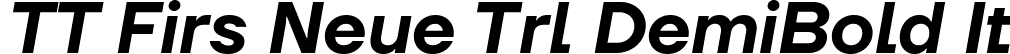 TT Firs Neue Trl DemiBold It font - TT Firs Neue Trial DemiBold Italic.ttf